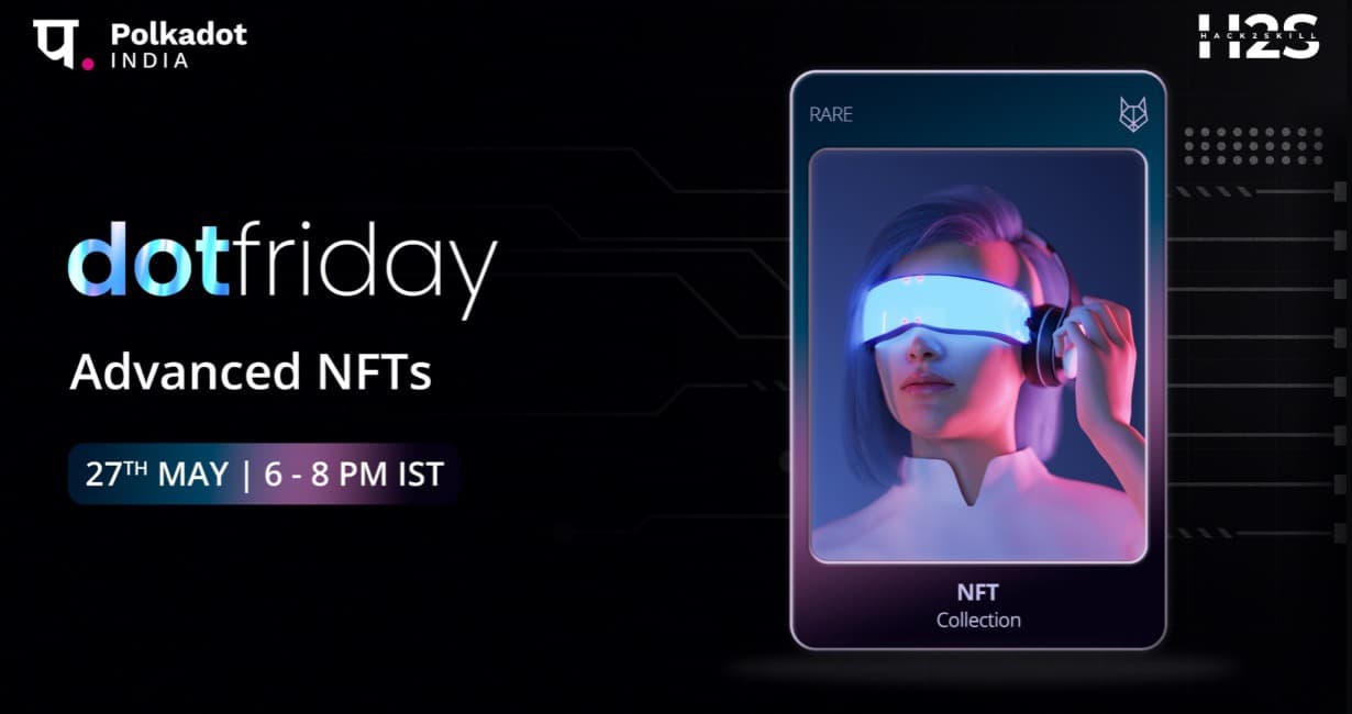 DotFriday by Polkadot India| Advanced NFTs