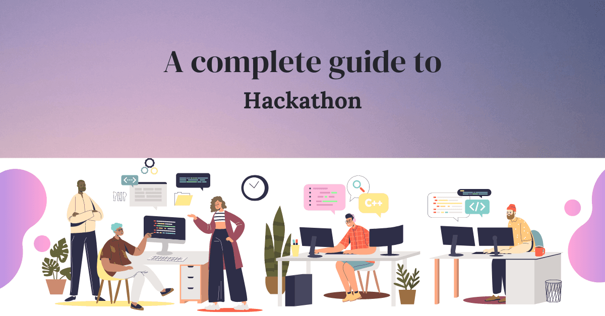 What is a Hackathon? A complete guide about Hackathon.