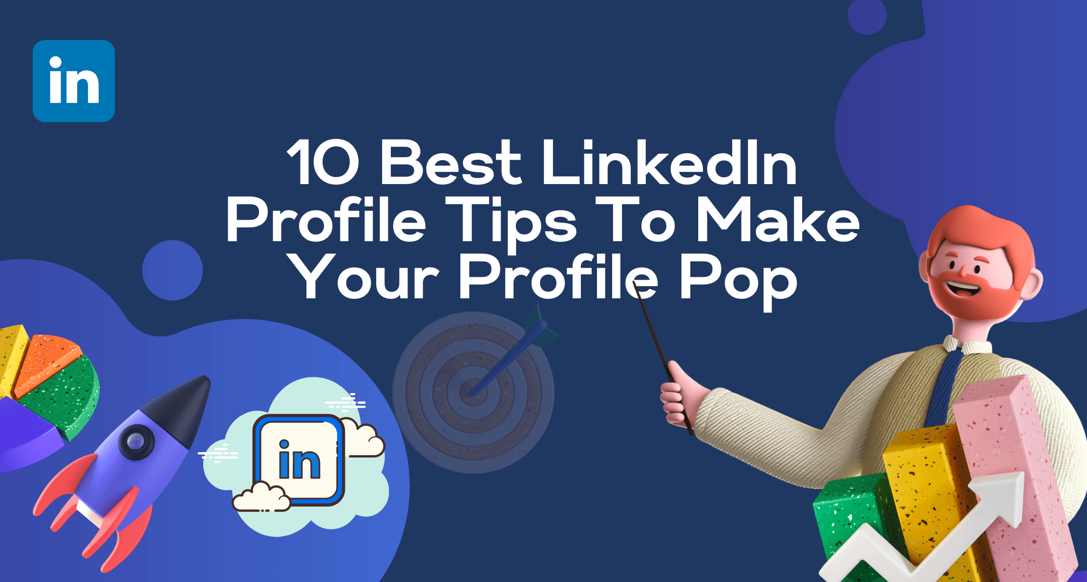 Step by Step Guide To Boost Your LinkedIn Profile