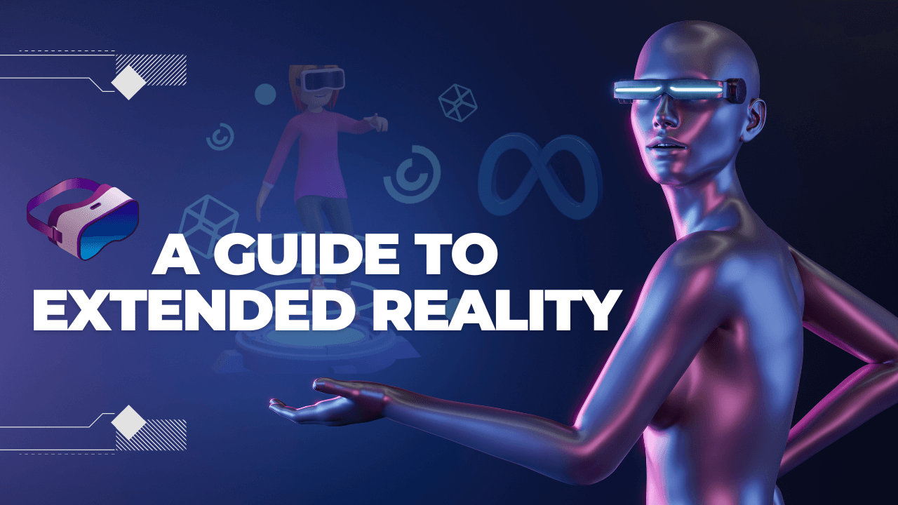 Introduction to Extended Reality(XR) and How it is different from AR/VR?