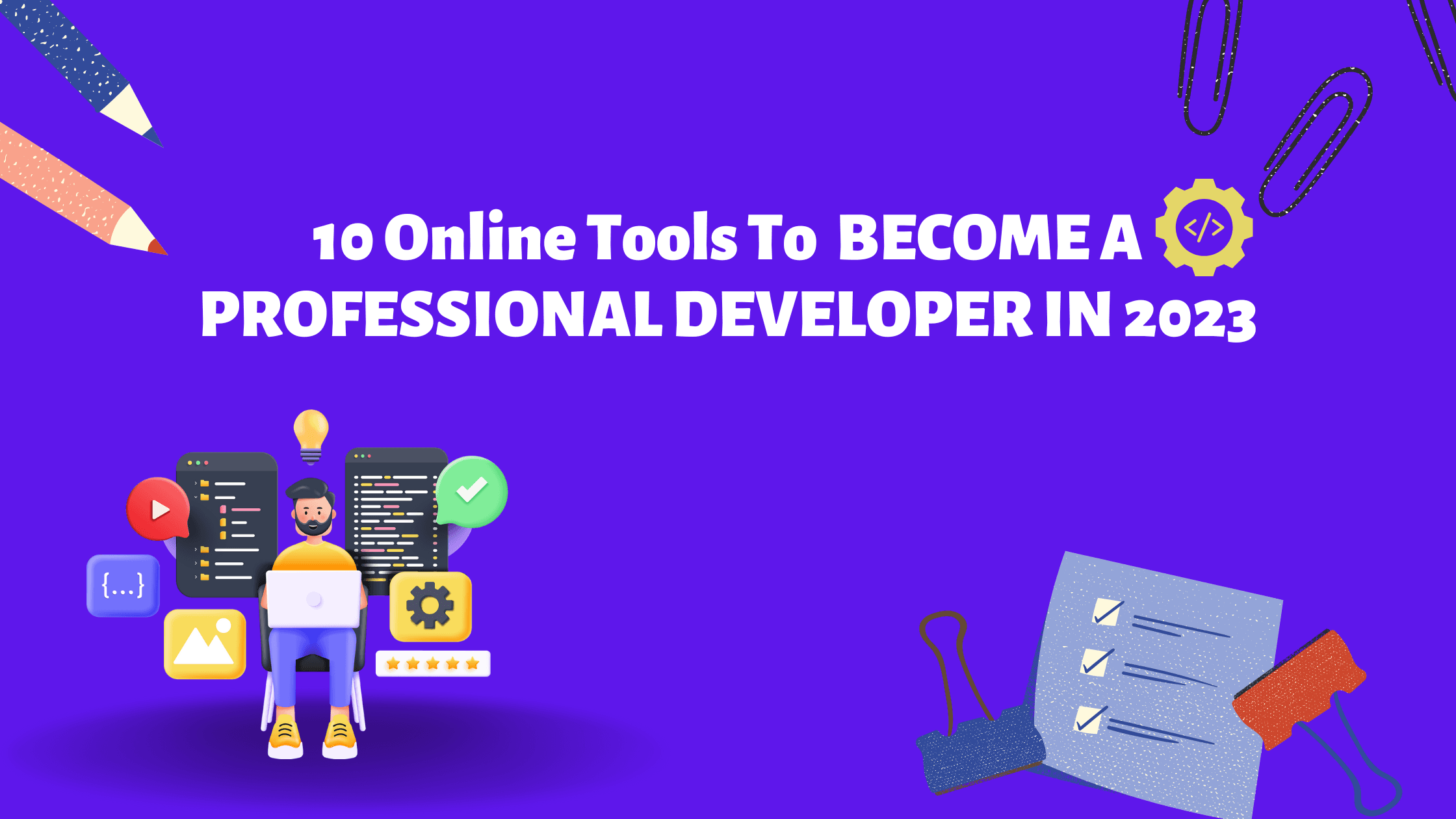 Top 7  Tools to Optimize your Development Skills in 2023