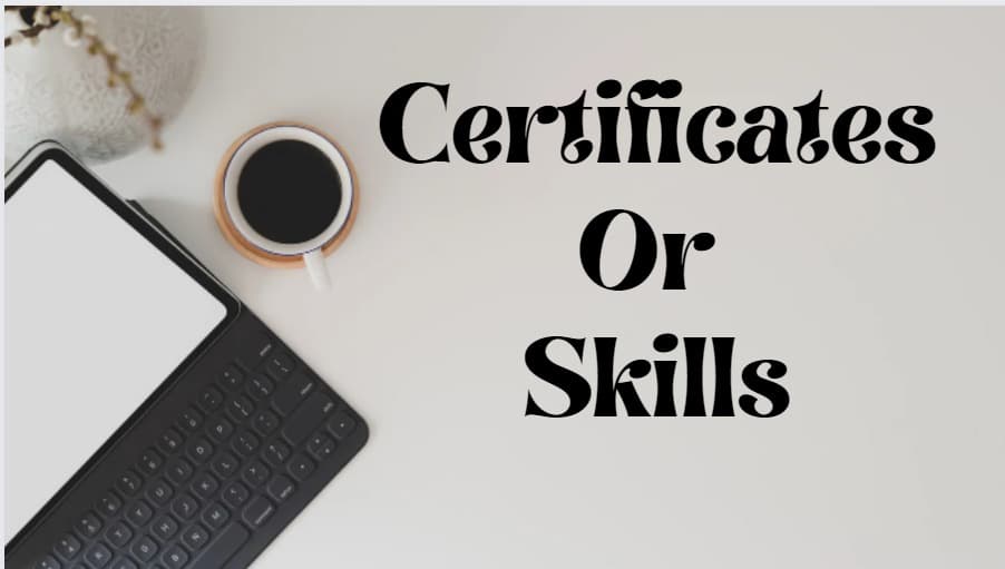 Certificates Or Skill | What Is More Important?