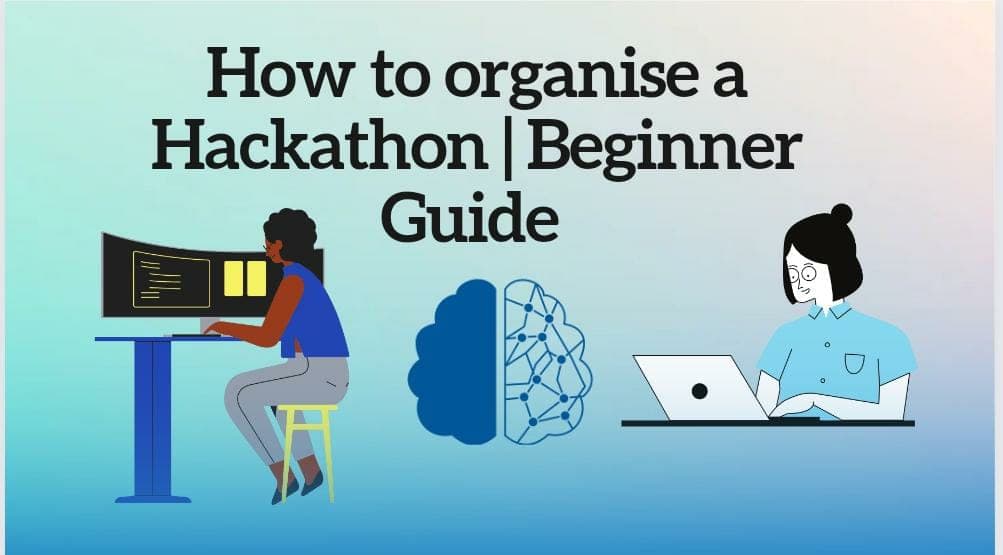 A Beginners Guide to organizing a successful Campus Hackathon